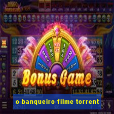 o banqueiro filme torrent